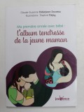 MA PREMIERE ANNEE AVEC BEBE , L &#039; ALBUM TENDRESSE DE LA JEUNE MAMAN par CLAUDE - SUZANNE DIDIERJEAN - JOUVEAU , 2008