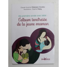 MA PREMIERE ANNEE AVEC BEBE , L &#039; ALBUM TENDRESSE DE LA JEUNE MAMAN par CLAUDE - SUZANNE DIDIERJEAN - JOUVEAU , 2008