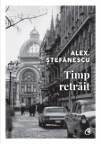 Timp retrait - Alex Stefanescu, editia 2022, Curtea Veche
