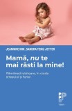 Mama, nu te mai rasti la mine! Ramaneti iubitoare, in ciuda stresului si furiei - Trei