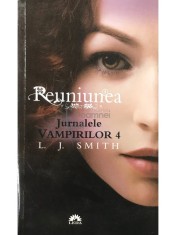 L. J. Smith - Reuniunea. Jurnalele vampirilor, vol. 4 (Editia: 2011) foto