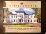 Palatul Episcopal: Muzeul istoriei, culturii și spiritualității ortodoxe de la Dunărea de Jos (2014)