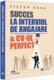 Succes la interviul de angajare &amp; CV-ul perfect