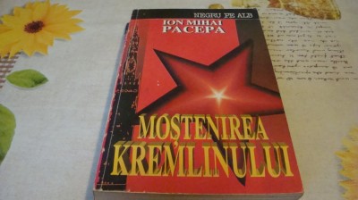 Ion Mihai Pacepa - Mostenirea Kremlinului - 1993 foto