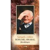 Gy&ouml;ngy&ouml;k a m&eacute;lyben - Bohumil Hrabal f&uuml;vesk&ouml;nyve - Bohumil Hrabal