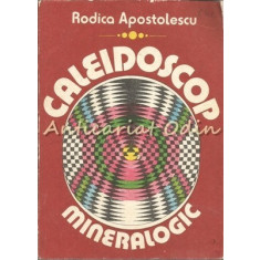 Caleidoscop Mineralogic - Rodica Apostolescu