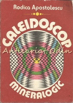 Caleidoscop Mineralogic - Rodica Apostolescu