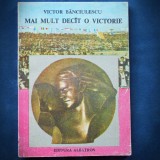 MAI MULT DECAT O VICTORIE - VICTOR BANCIULESCU