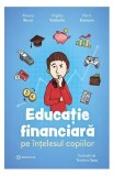 Educație financiară pe &icirc;nțelesul copiilor - Hardcover - Roxana Bucur, Virginia Vasilache, Florin Enceanu - Bookzone
