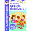 Azonoss&aacute;g, k&uuml;l&ouml;nb&ouml;zős&eacute;g - Fejlesztőf&uuml;zet &oacute;vod&aacute;soknak 5+