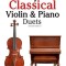 Easy Classical Violin &amp; Piano Duets: Featuring Music of Bach, Mozart, Beethoven, Strauss and Other Composers.