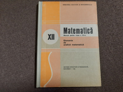 ELEMENTE DE ANALIZA MATEMATICA Manual clasa a XII a Nicu Boboc CARTONATA foto