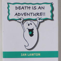 DEATH IS AN ADVENTURE ! by IAN LAWTON , 2019