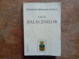 SAGA BALACENILOR de CONSTANTIN BALACEANU-STOLNICI, 2000 (PREZINTA PETE SI HALOURI DE APA, URME DE UZURA)