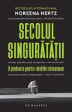 Secolul singuratatii. O pledoarie pentru relatiile interumane &ndash; Noreena Hertz