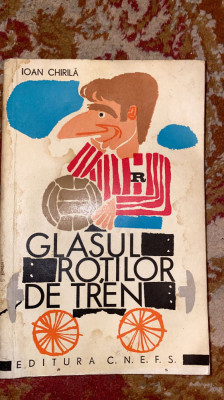 GLASUL ROTILOR DE TREN,IOAN CHIRILA/PRIMA EDITIE,1968 / PRET ! foto