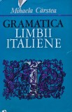 Cumpara ieftin Gramatica Limbii Italiene - Mihaela Carstea, Ed. Stiintifica 1971. Carte Curs Limba Italiana, Coperta Cartonata
