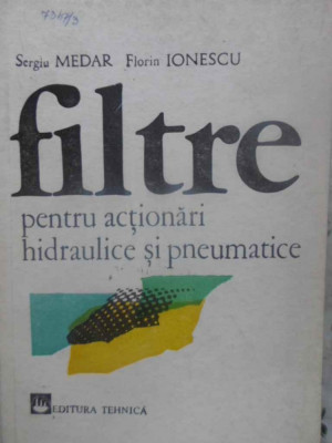 FILTRE PENTRU ACTIONARI HIDRAULICE SI PNEUMATICE-S. MEDAR, F. IONESCU foto