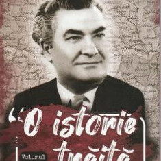 O istorie traita Vol.1 - Paul Niculescu-Mizil