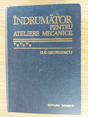 Indrumator pentru ateliere mecanice- G. S. Georgescu