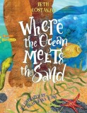 Where the Ocean Meets the Sand - Children's Book of the Ocean for Ages 3-8, Discover All The Exciting Things You Can See &amp;amp; Do On a Beach - Beautif