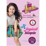Soy Luna 5. - A forg&oacute;sz&eacute;l k&ouml;zep&eacute;n - Disney