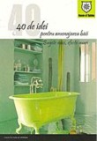 40 de idei pentru amenajarea băii