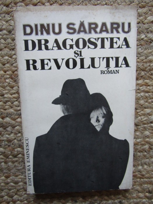 Dinu Sararu - Dragostea si revolutia