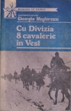 Gheorghe Magherescu - Cu Divizia 8 Cavalerie in Vest, Memorii de Razboi, Carti Beletristica, Brosata, Stare Buna, Buna, Limba Romana, 255 Pagini