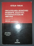 Cătălin Turliuc - Organizarea Rom&acirc;niei Moderne * Statutul Naționalităților 1866-1918 (vol. 2 - Dilemele conviețuirii)