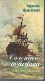 Ca O Mare In Furtuna Sau Rascolite Vremuri - Augustina Visan-Arnold, A92, 2008, Roman, Beletristica