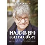Majd(nem) eg&eacute;szs&eacute;g(&uuml;gy) - Esk&uuml; &eacute;s embers&eacute;g - sorsok, tanuls&aacute;gok, kiszolg&aacute;ltatotts&aacute;gr&oacute;l, rem&eacute;nyről - Teply Tam&aacute;s