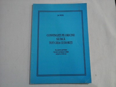 CONVINGETI PE ORICINE SA FACA TOT CEEA CE DORITI - J. M. PIETRI foto