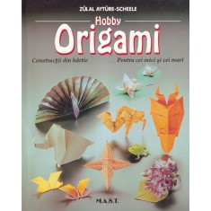 Zulal Ayture-Scheele - Origami. Constructii din hartie pentru cei mici si cei