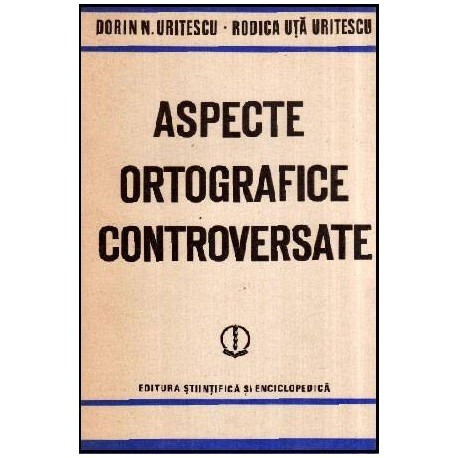 Dorin N. Uritescu, Rodica Uta Uritescu - Aspecte ortografice controversate - 116861