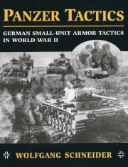 Panzer Tactics: German Small-Unit Armor Tactics in World War II, Paperback/Wolfgang Schneider foto