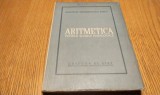 ARITMETICA pentru LICEELE PEDAGOGICE - Editura de Stat, F.An, 340 p.; coperta originala