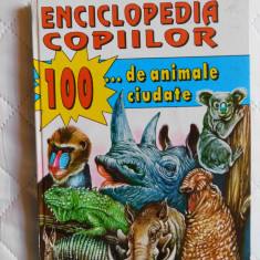 Enciclopedia copiilor-100 de animale ciudate-ed.Ion Creanga 1996