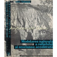 Modelarea Naturala A Reliefului Si Eroziunea Accelerata - Tufescu - T.: 1530 Ex.