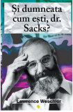 Și dumneata cum ești, dr. Sacks? - Paperback - Lawrence Weschler - Vellant