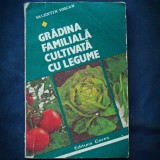 GRADINA FAMILIALA CULTIVATA CU LEGUME - VALENTIN VOICAN - CERES