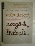 MANANCA ROAGA-TE IUBESTE - ELIZABETH GILBERT, Humanitas