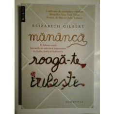 MANANCA ROAGA-TE IUBESTE - ELIZABETH GILBERT