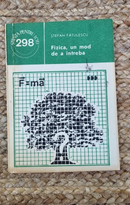 STEFAN FATULESCU - FIZICA, UN MOD DE A INTREBA foto