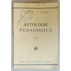 ANTOLOGIE PEDAGOGICA de G.G. ANTONESCU si V.P. NICOLAU , VOLUMUL II , EDITIE INTERBELICA