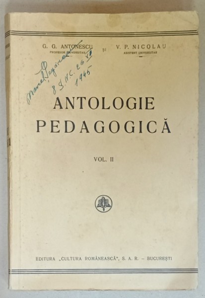 ANTOLOGIE PEDAGOGICA de G.G. ANTONESCU si V.P. NICOLAU , VOLUMUL II , EDITIE INTERBELICA