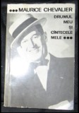 M Chevalier Drumul meu si cantecele mele Ed. Muzicala 1965