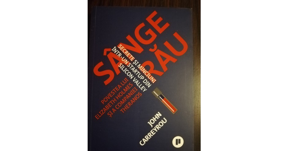 Sange rau - John Carreyrou | arhiva Okazii.ro