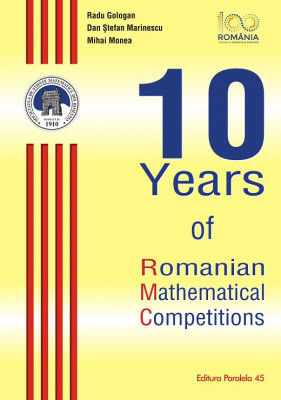 10 Years of Romanian Mathematical Competitions (ediție cartonată) foto