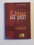 E BINE SA STII , O CARTE PENTRU OAMENI SANATOSI SI ... BOLNAVI , EDITIA A II - a de LEONARD AZAMFIREI , 2005